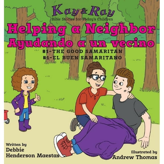 Kay & Ray Helping a Neighbor/Ayudando a un vecino: #1-The Good Samaritan/El buen samaritano, Book 1, (Hardcover)