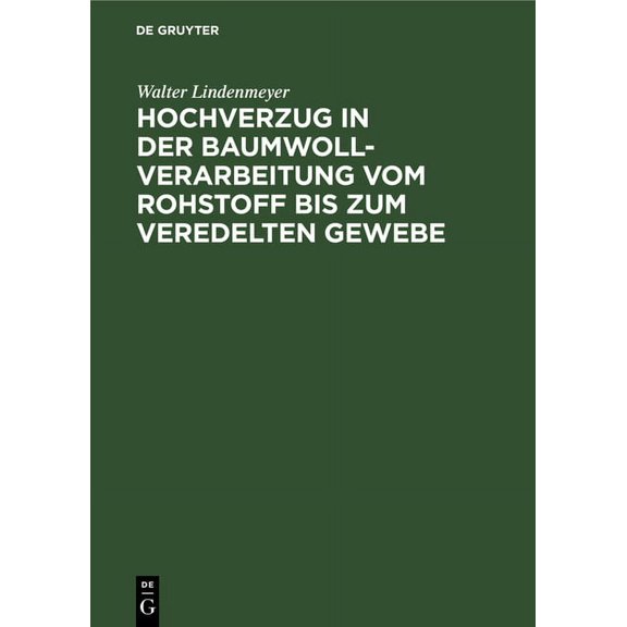 Hochverzug in Der Baumwoll-Verarbeitung Vom Rohstoff Bis Zum Veredelten Gewebe, (Hardcover)