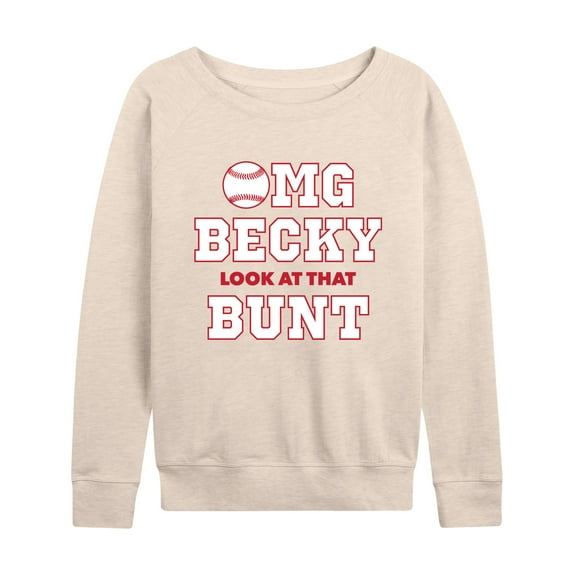 Instant Message - Omg Becky Look At That Bunt - Women's Lightweight French Terry Long Sleeve Shirt
