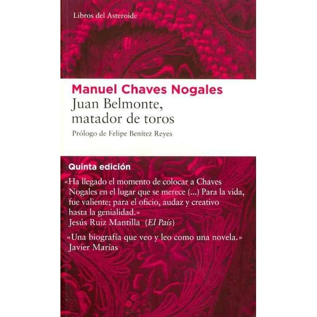 JUAN BELMONTE: MATADOR DE TOROS LIBROS DEL ASTEROIDE MANUEL CHAVES NOGALES