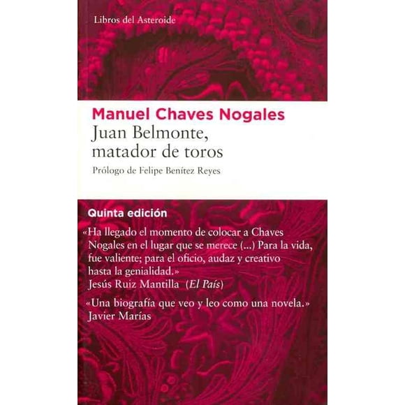 JUAN BELMONTE: MATADOR DE TOROS LIBROS DEL ASTEROIDE MANUEL CHAVES NOGALES