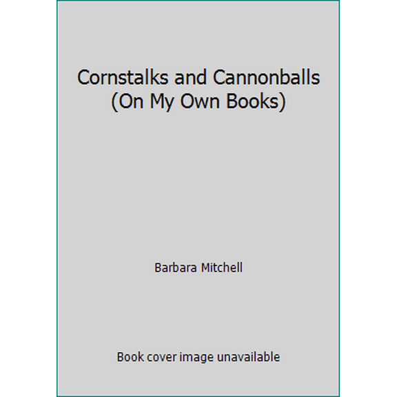 Pre-Owned Cornstalks and Cannonballs (On My Own Books) (Hardcover) 0876141211 9780876141212