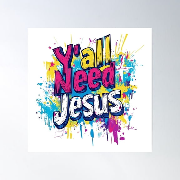Y’All Need Jesus - Bold Christian Graffiti Art Poster Wall Art, Modern Wall Decor For Living Room Bedroom, 24x24 UNFRAMED