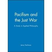 Pacifism and the Just War: A Study in Applied Philosophy [Hardcover - Used]