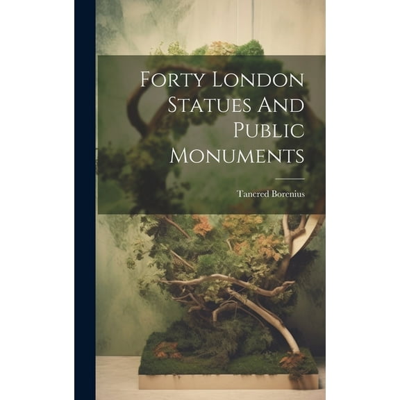 Forty London Statues And Public Monuments, (Hardcover)