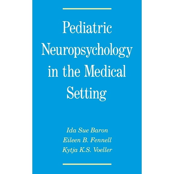 Pediatric Neuropsychology in the Medical Setting, (Hardcover)