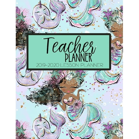 Teacher Planner 2019 - 2020 Lesson Planner : Mermaid Black Girl Magic African American Melanin Weekly Lesson Plan School Education Academic Planner Teacher Record Book Class Student Schedule to Do List Password Manager Organizer