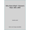 thumbnail image 1 of Pre-Owned Who Wore What?: Women's Wear 1861-1865 (Hardcover) 0939631814 9780939631810, 1 of 1