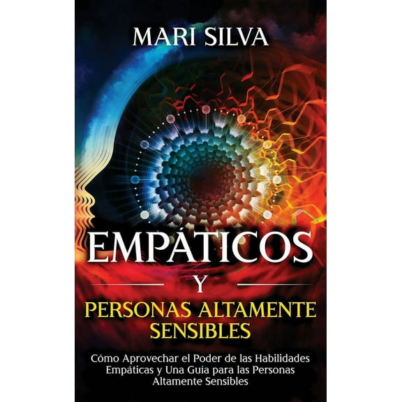 EmpÃ¡ticos y personas altamente sensibles: CÃ³mo aprovechar el poder de las habilidades empÃ¡ticas y una guÃ­a para las pers, (Hardcover)