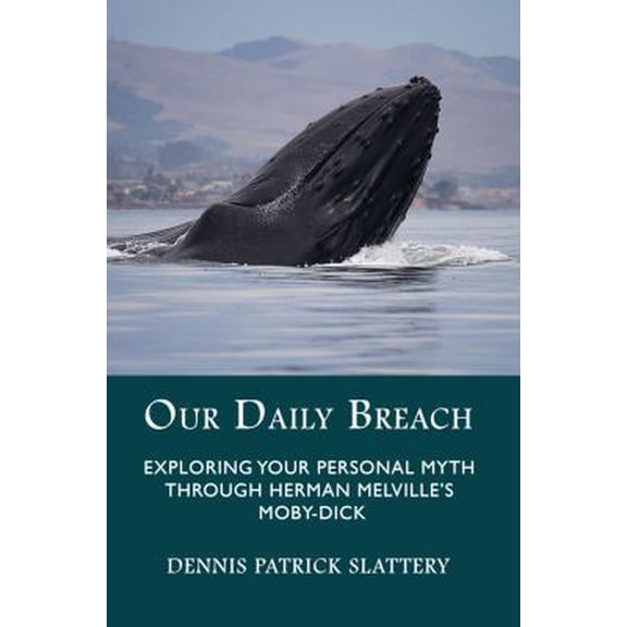 Pre-Owned Our Daily Breach: Exploring Your Personal Myth Through Herman Melville's Moby-Dick (Paperback) 1771690291 9781771690294