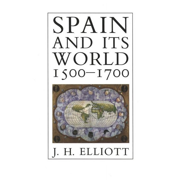 Spain and Its World, 1500-1700 : Selected Essays (Paperback)