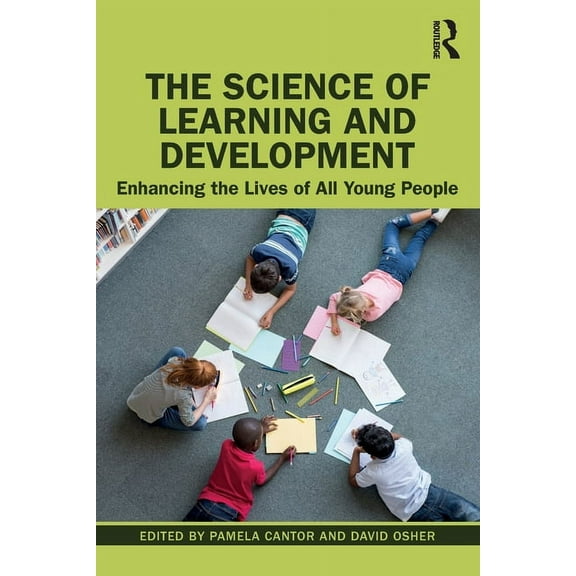 The Science of Learning and Development: Enhancing the Lives of All Young People, (Paperback)