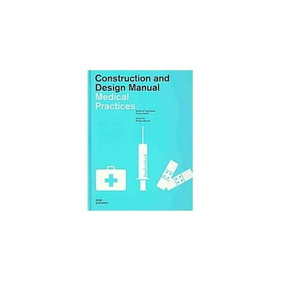 Construction and Design Manual Medical Practice Design, (Hardcover)