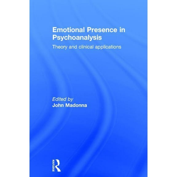Emotional Presence in Psychoanalysis: Theory and Clinical Applications, (Hardcover)