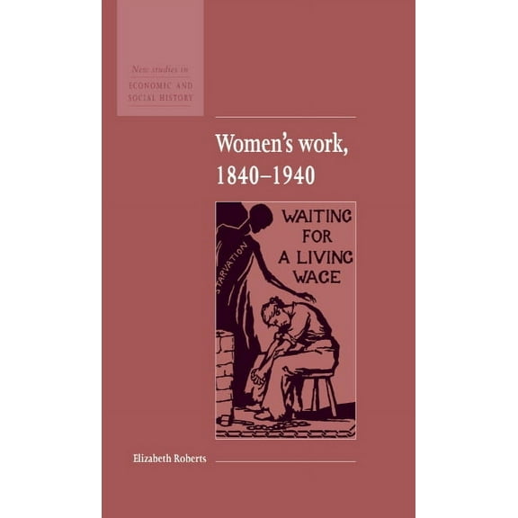 New Studies in Economic and Social Histo Women's Work, 1840-1940, Book 6, (Hardcover)