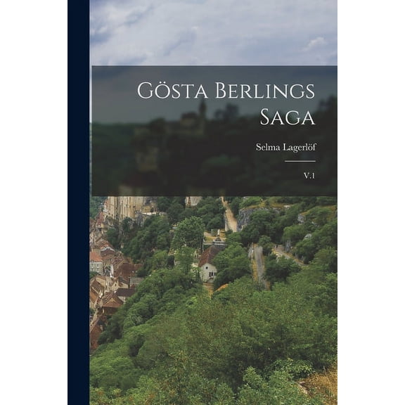 Gösta Berlings saga: V.1 (Paperback)