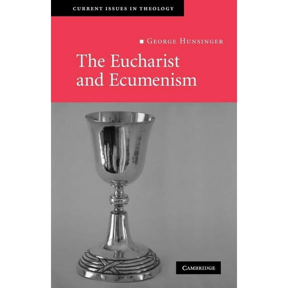 Current Issues in Theology The Eucharist and Ecumenism: Let Us Keep the Feast, Book 6, (Paperback)