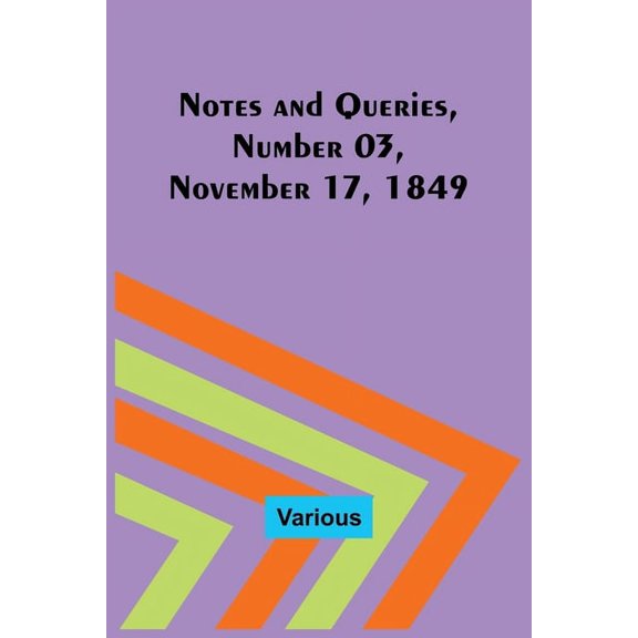 Notes and Queries, Number 03, November 17, 1849, (Paperback)