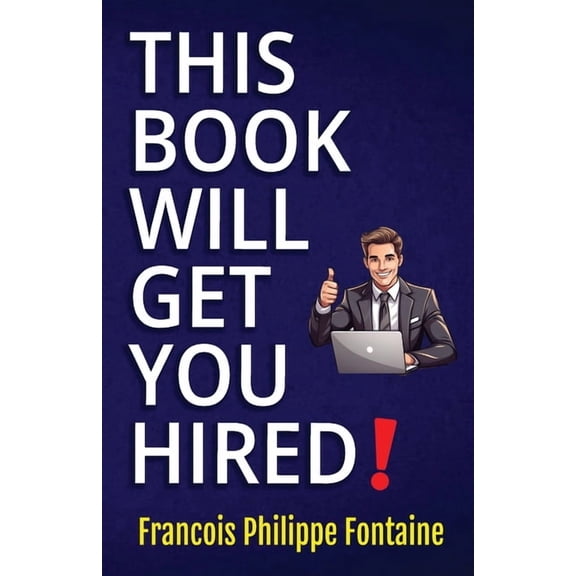 This Book Will Get You Hired!: A Refreshingly Honest Guide to Job Hunting, (Paperback)