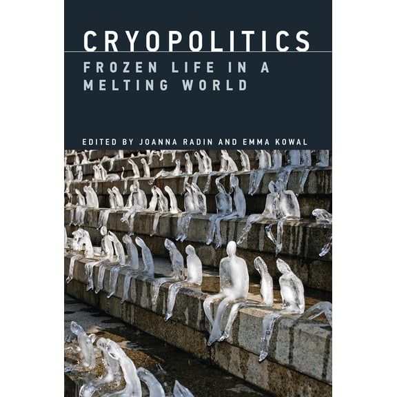 Pre-Owned Cryopolitics : Frozen Life in a Melting World (Hardcover)