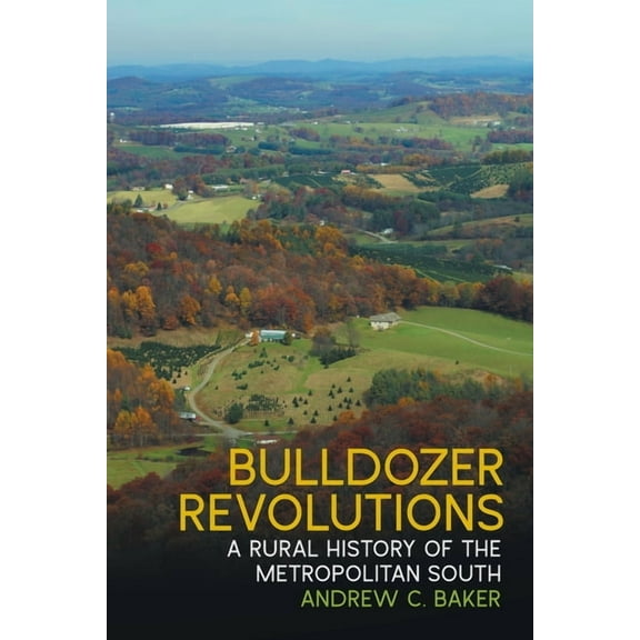 Environmental History and the American S Bulldozer Revolutions: A Rural History of the Metropolitan South, (Paperback)