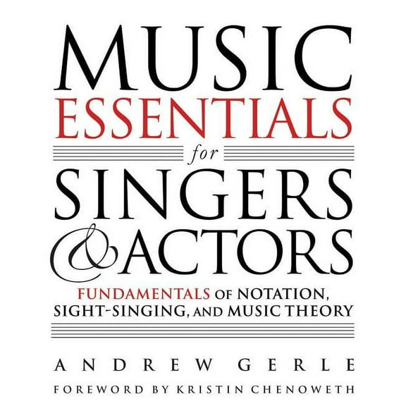 Music Essentials for Singers and Actors: Fundamentals of Notation, Sight-Singing and Music Theory, (Paperback)