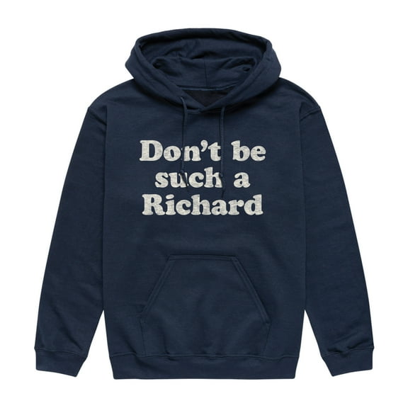 Instant Message - Don't Be Such A Richard - Men's Pullover Hooded Fleece Sweatshirt