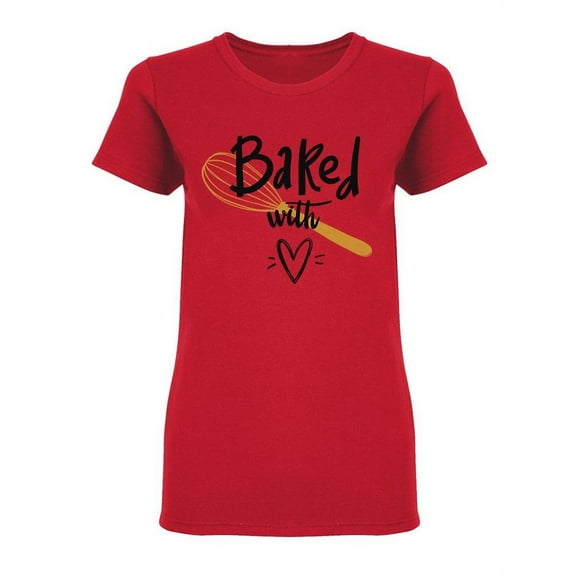 Baked With Love Slogan Shaped Tee Women's -Image by Shutterstock