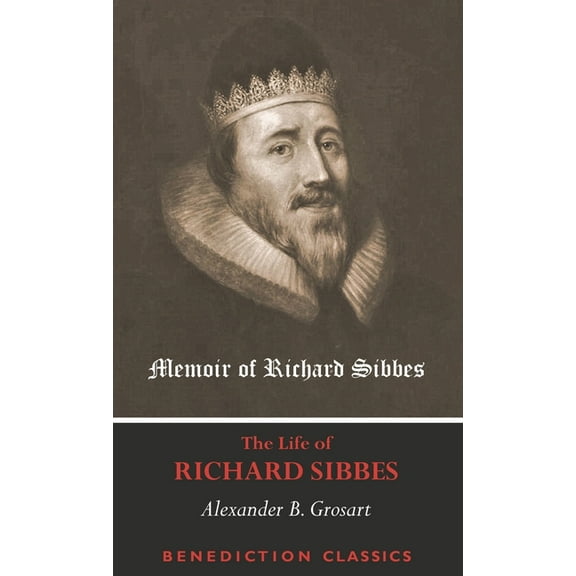 Memoir of Richard Sibbes (The Life of Richard Sibbes), (Hardcover)