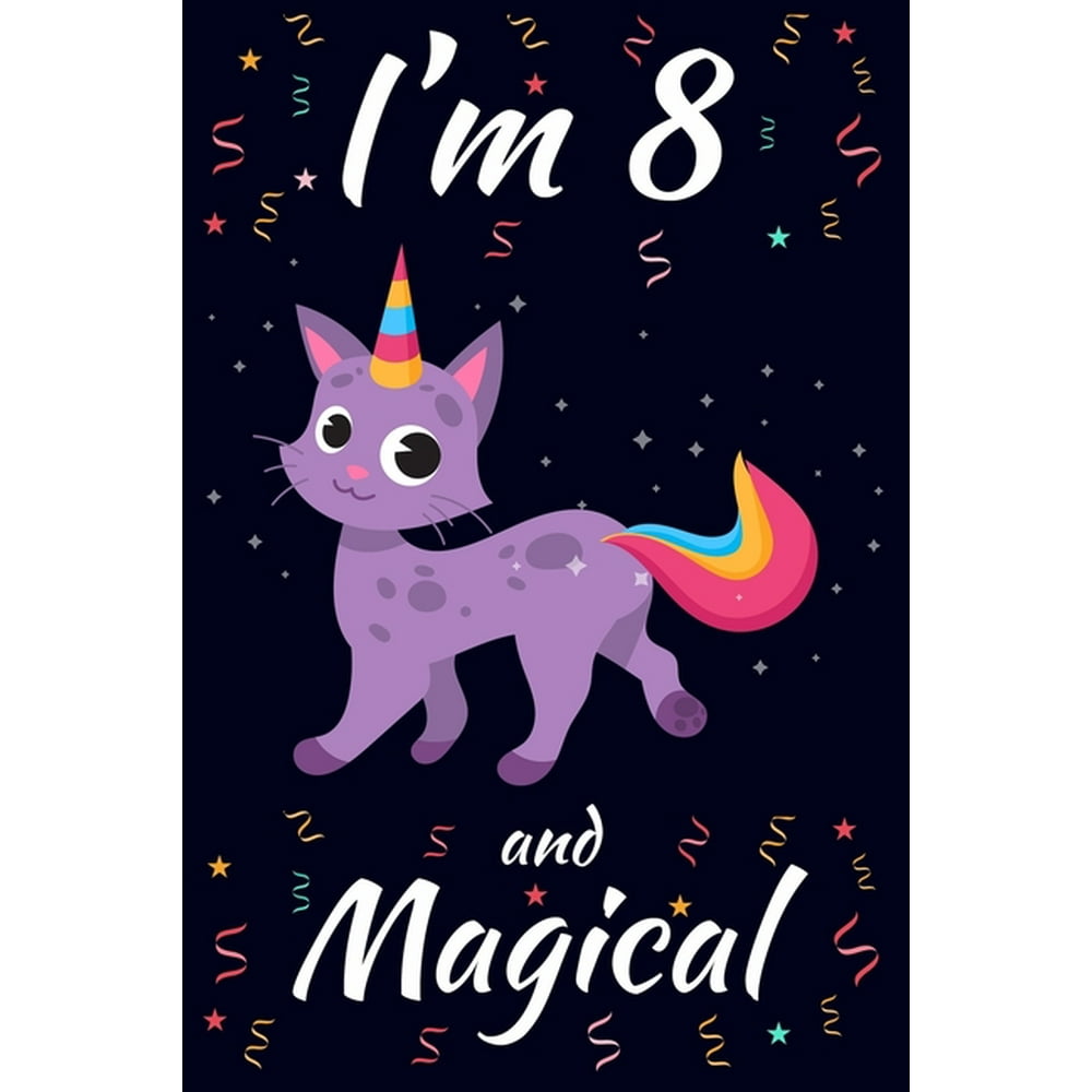 I’m 8 and Magical : Caticorn Birthday Gift for Girls Happy 8th Birthday