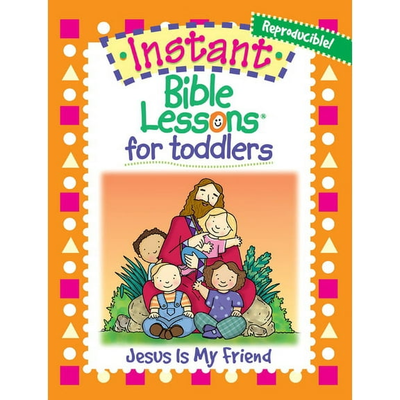 Instant Bible Lessons for Toddlers: Jesus Is My Friend (Paperback)