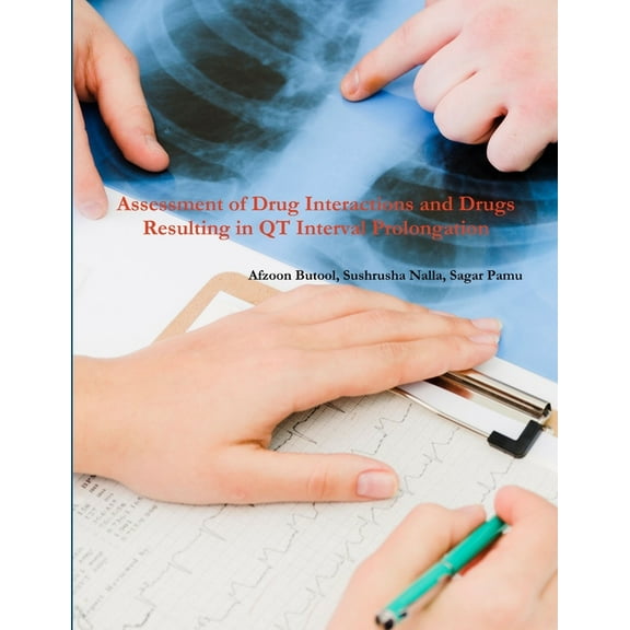 Assessment of Drug Interactions & Drugs Resulting in QT Interval Prolongation, (Paperback)