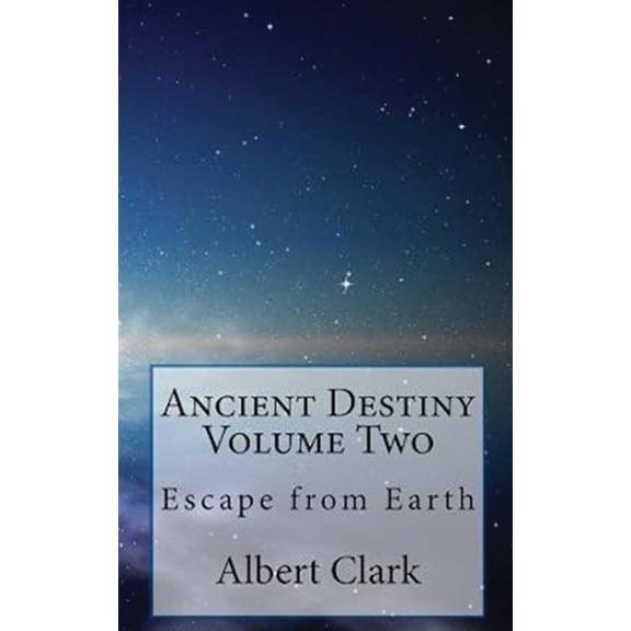 Ancient Destiny Vol 2: Escape from Earth, (Paperback)