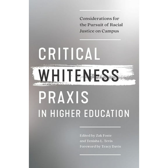 Critical Whiteness Praxis in Higher Education: Considerations for the Pursuit of Racial Justice on Campus, (Paperback)
