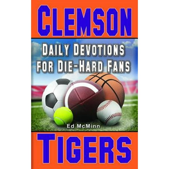 Daily Devotions for Die-Hard Fans Clemson Tigers (Paperback) by Ed McMinn