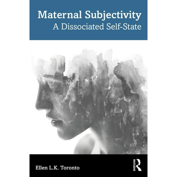 Maternal Subjectivity: A Dissociated Self-State, (Paperback)