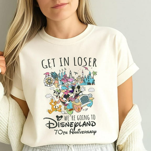 Mickey And Friends Get In Loser We'Re Going To Disneyland 70Th Anniversary T-Shirt, Vintage Disney Four Parks Shirt, Disneyland Family Trip