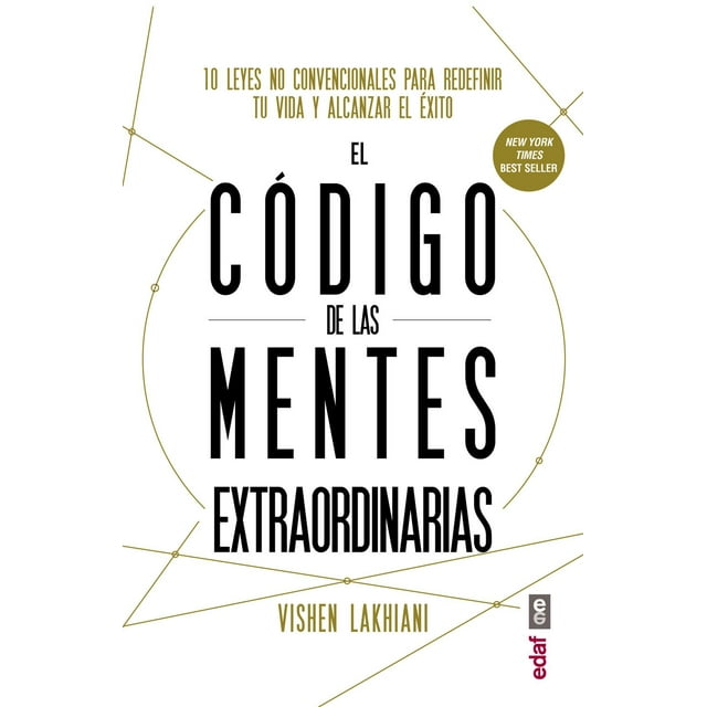 Libro El Codigo De Las Mentes Extraordinarias 10 Leyes No Convencionales Para Redefinir Tu Vida Y Alcanzar Tapa Blanda, Autor Vishen Lakhiani, Editorial Edaf EDAF 9788441437623