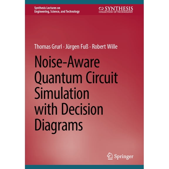 Synthesis Lectures on Engineering, Scien Noise-Aware Quantum Circuit Simulation with Decision Diagrams, (Hardcover)