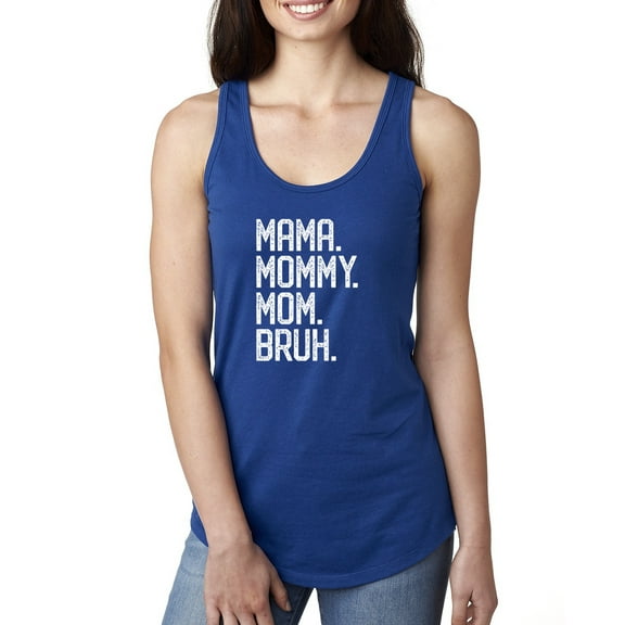 Wild Bobby, Mama. Mommy. Mom. Bruh. Mother's Day Ladies Racerback Tank Top, Royal, Large