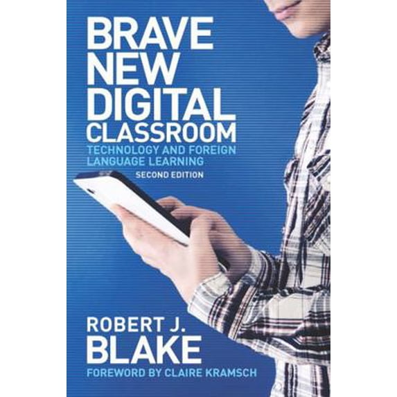 Pre-Owned Brave New Digital Classroom: Technology and Foreign Language Learning, Second Edition (Paperback) 1589019768 9781589019768