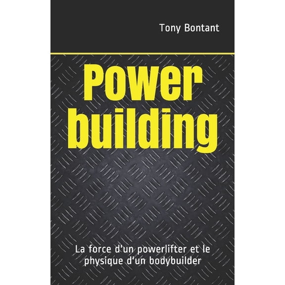 Powerbuilding: La force d'un powerlifter et le physique d'un bodybuilder (Paperback)