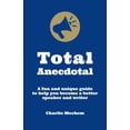 thumbnail image 1 of Pre-Owned Total Anecdotal: A Unique and Fun Guide to Help You Become a Better Speaker and Writer (Paperback) 1947934015 9781947934016, 1 of 1