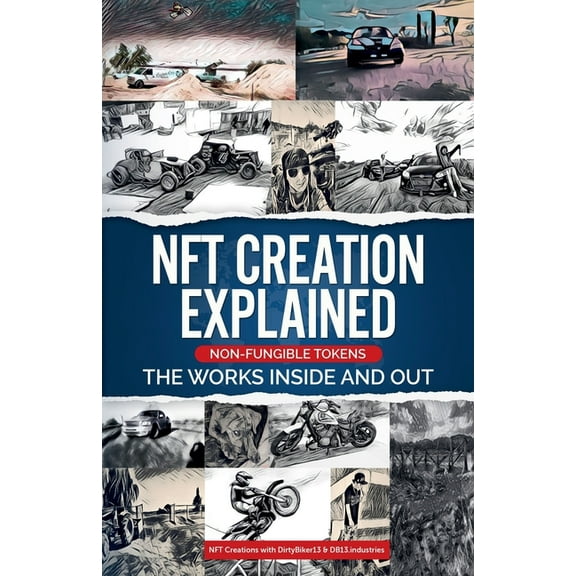 Digital Money, Crypto Blockchain Bitcoin NFT Creation Explained Non Fungible Tokens The Works Inside and Out., Book 2, (Paperback)