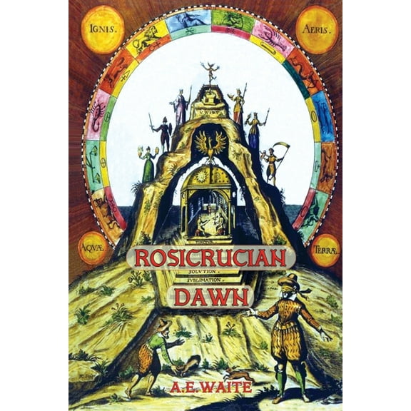 Rosicrucian Dawn - the three foundational texts that announced the Rosicrucian Fraternity, (Paperback)