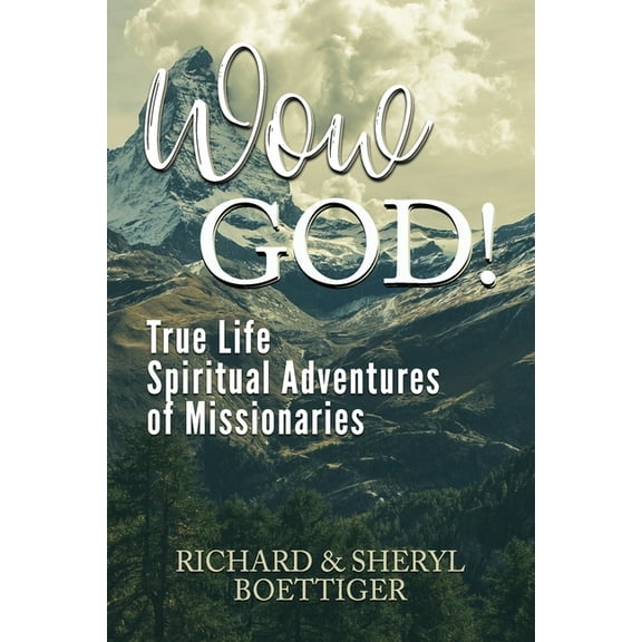 Wow God!: True Life Spiritual Adventures of Missionaries (Paperback)