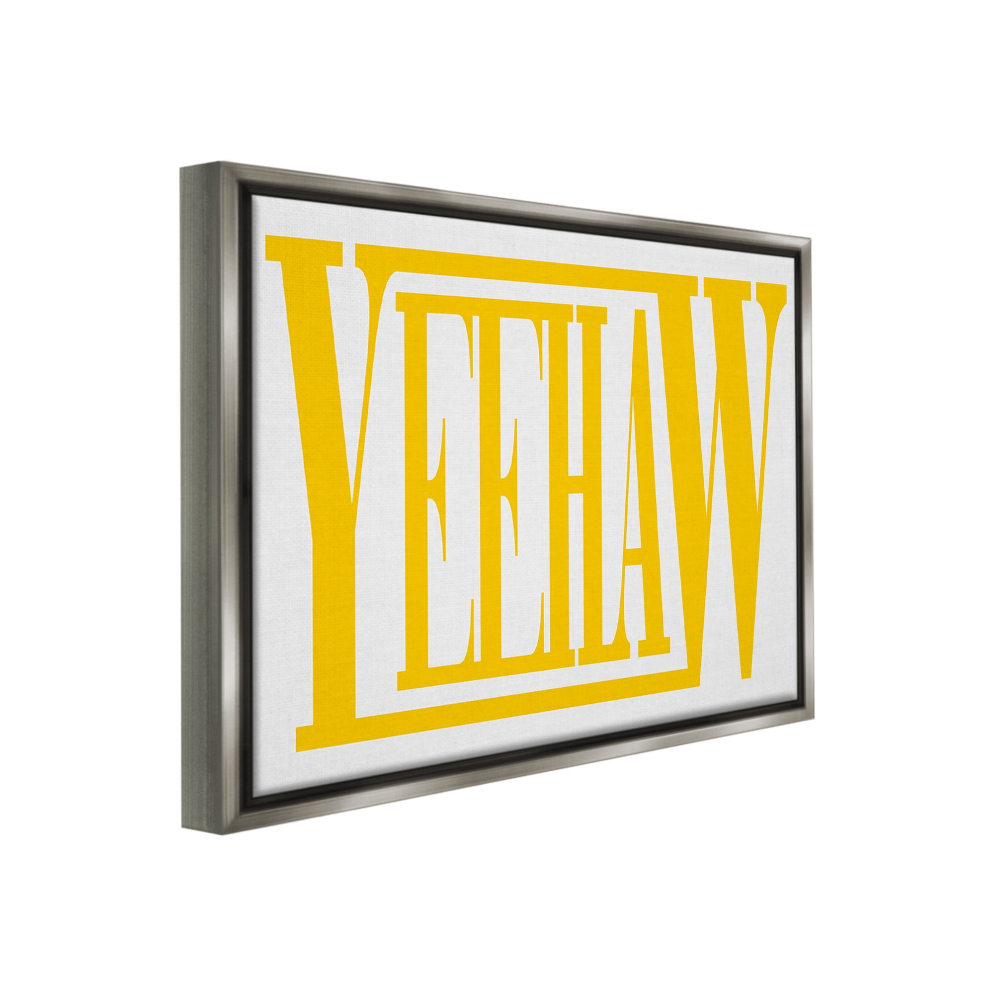 Stupell Industries Yeehaw Yellow Typography Typography Painting Gray Floater Framed Canvas Art Print Wall Art, 31 x 25