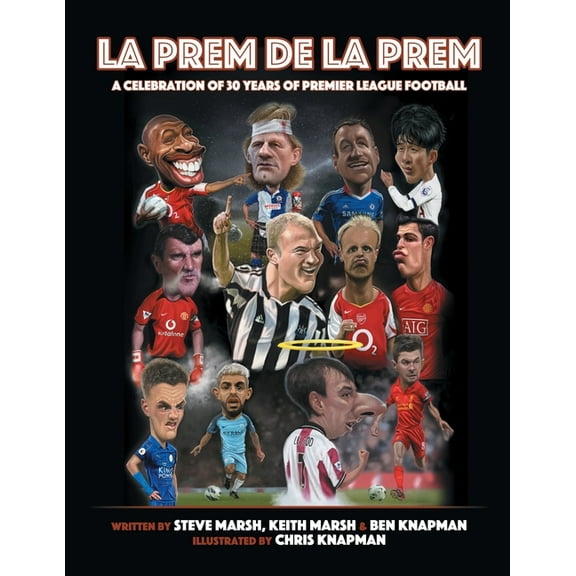 La Prem De La Prem: A tribute to 30 Years of The Premier League (Paperback)