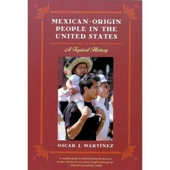 Mexican-Origin People in the United States : A Topical History (Paperback)