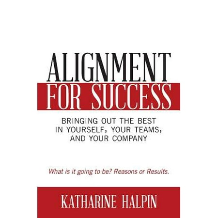 Alignment for Success : Bringing Out the Best in Yourself, Your Teams, and Your (Best Price For Front End Alignment)